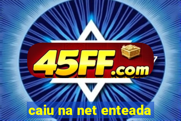 caiu na net enteada